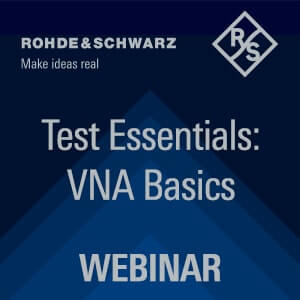 Test Essentials: Vector Network Analyzer Basics On Demand Webinar