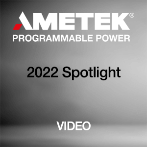 AMETEK Programmable Power 2022 Spotlight 