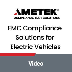 AMETEK CTS’s EMC Compliance Solutions for Electric Vehicles