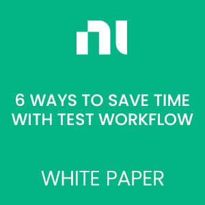 6 Ways to Save Time with Test Workflow