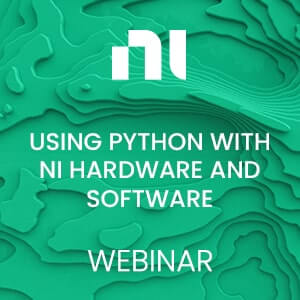 Python and NI: Using Python with NI Hardware and Software Webinar